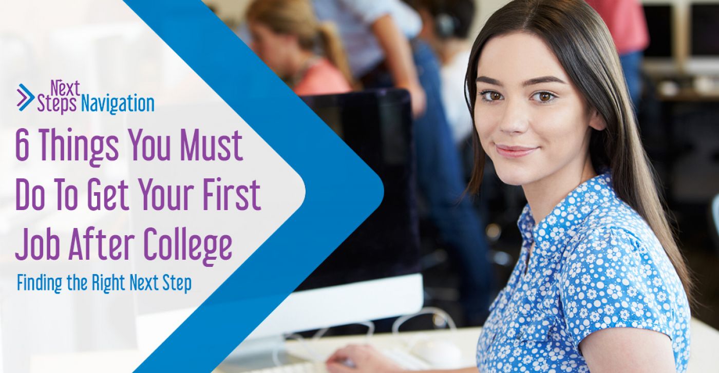 Next Steps Navigation 6 Things You Must Do To Get Your First Job